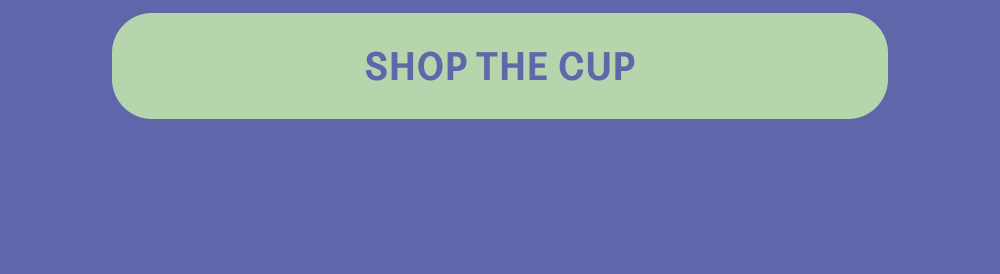 [SHOP THE CUP]