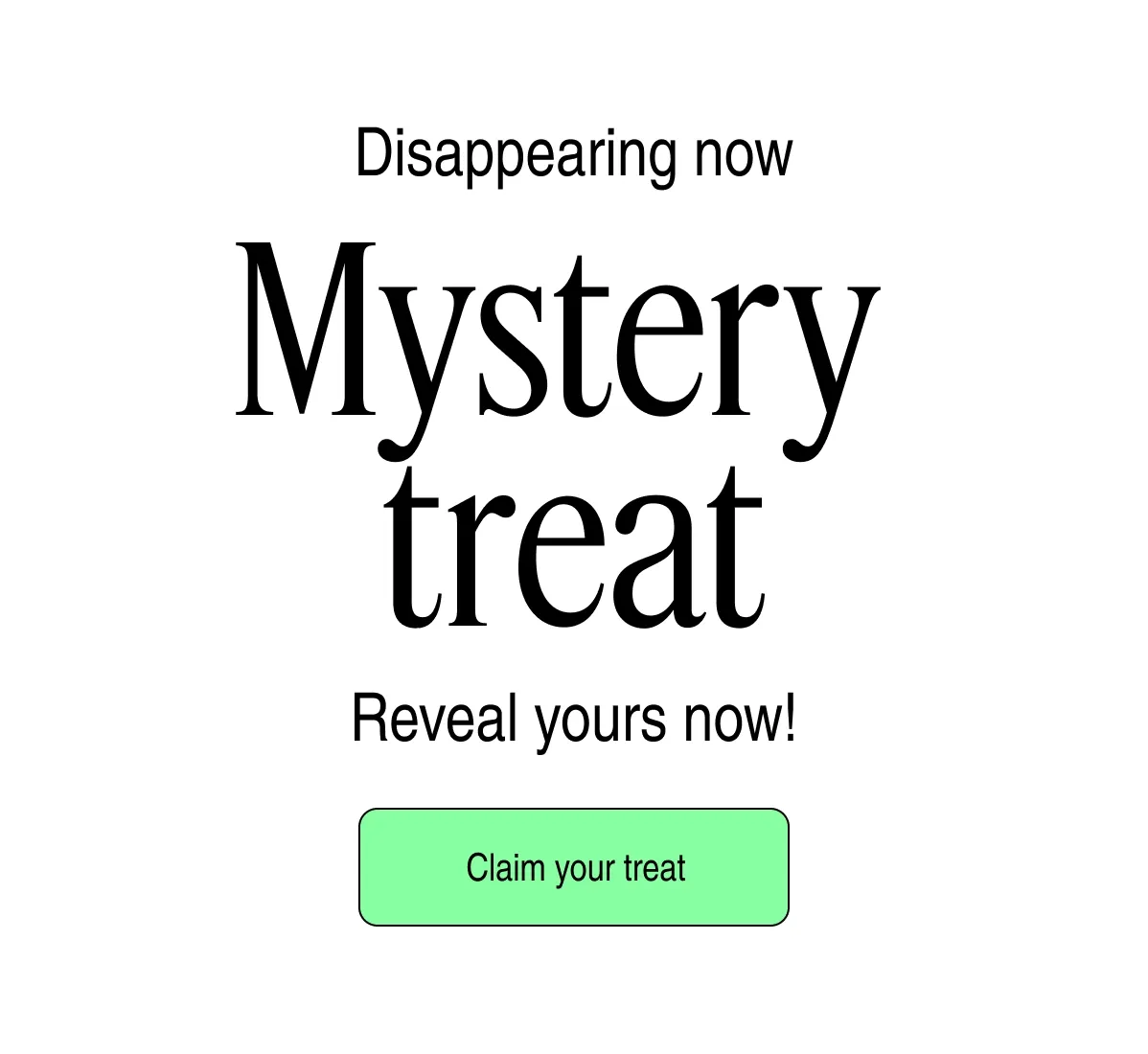 Mystery treat | Claim your treat