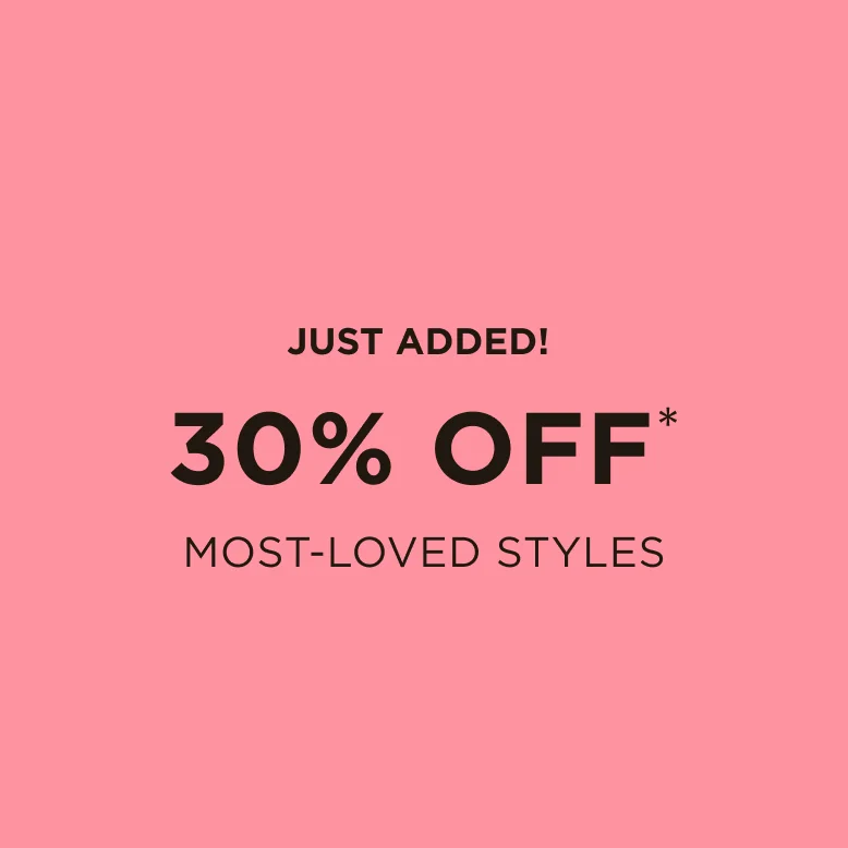 Most-loved styles are 30% off