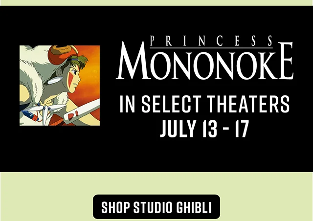 Princess Mononoke In Select Theaters July 13-17. Shop Studio Ghibli