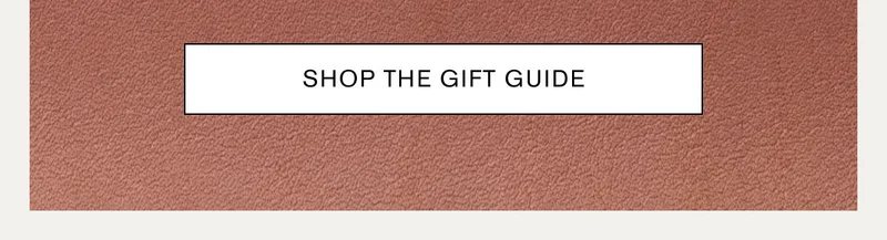 SHOP THE GIFT GUIDE