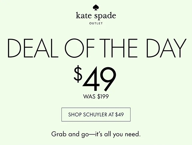 DEAL OF THE DAY $49 WAS $199 SHOP SCHUYLER AT $49 Grab and go—it's all you need.