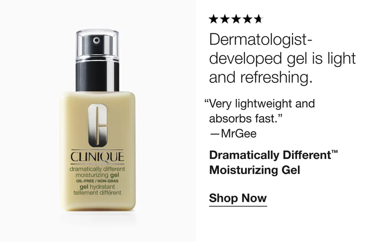 Dermatologist-developed gel is light and refreshing. | “Very lightweight and absorbs fast.” —MrGee
Dramatically Different™ Moisturizing Gel | Shop Now