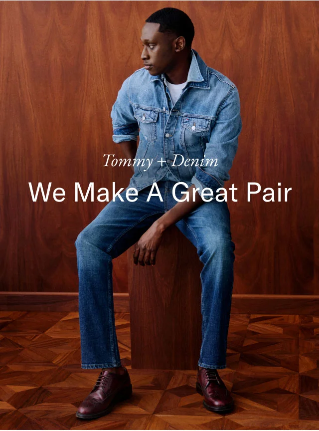 Tommy + Denim We make a great pair