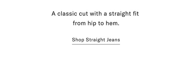 A classic cut with a straigh fit from hip to hem. Shop straight jeans