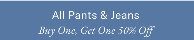 All pants & jeans Buy one, get one 50% off