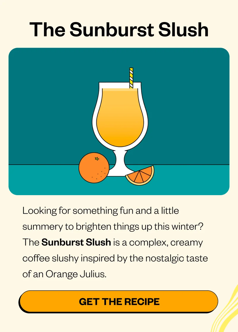 The Orange Emperor Looking for something fun and a little summery to brighten the dark days of January? The Orange Emperor is a complex, creamy coffee slushy inspired by the nostalgic taste of an Orange Julius. CTA: Get the Recipe The Orange Emperor Looking for something fun and a little summery to brighten the dark days of January? The Orange Emperor is a complex, creamy coffee slushy inspired by the nostalgic taste of an Orange Julius. CTA: Get the Recipe