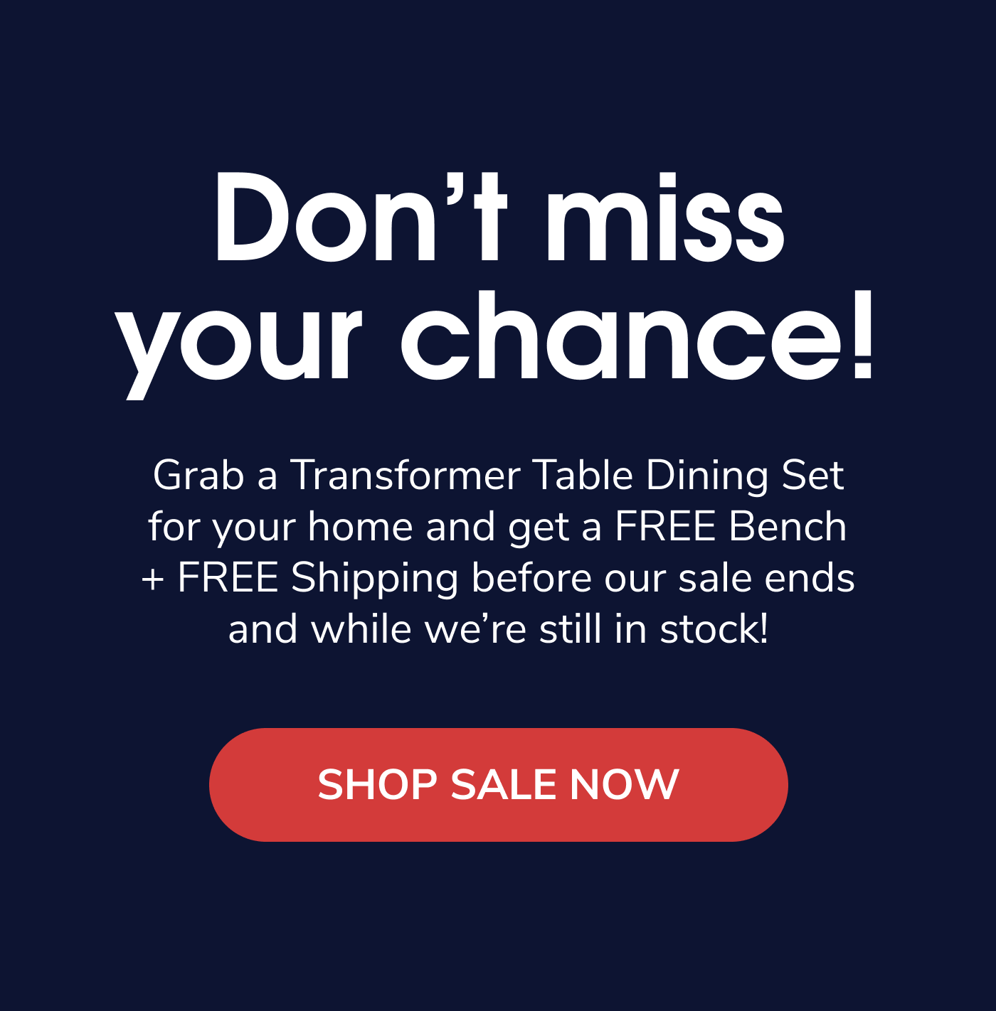 Don't Miss Your Chance!