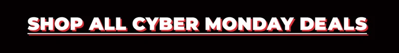 SHOP ALL CYBER MONDAY DEALS