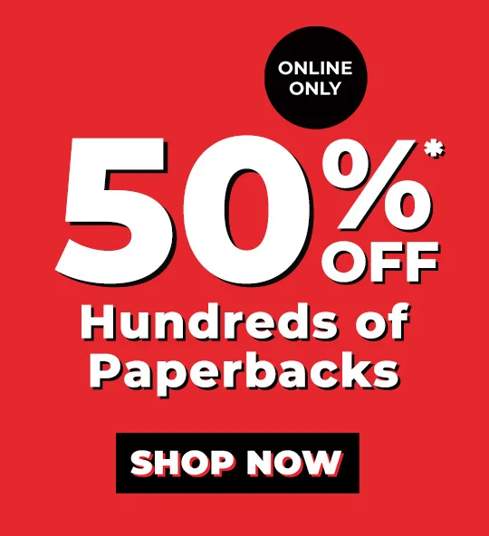 [ONLINE ONLY] 50%* OFF Hundreds of Paperbacks - SHOP NOW