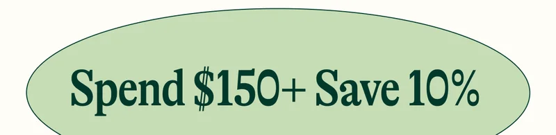 Spend $150+ Save 10%