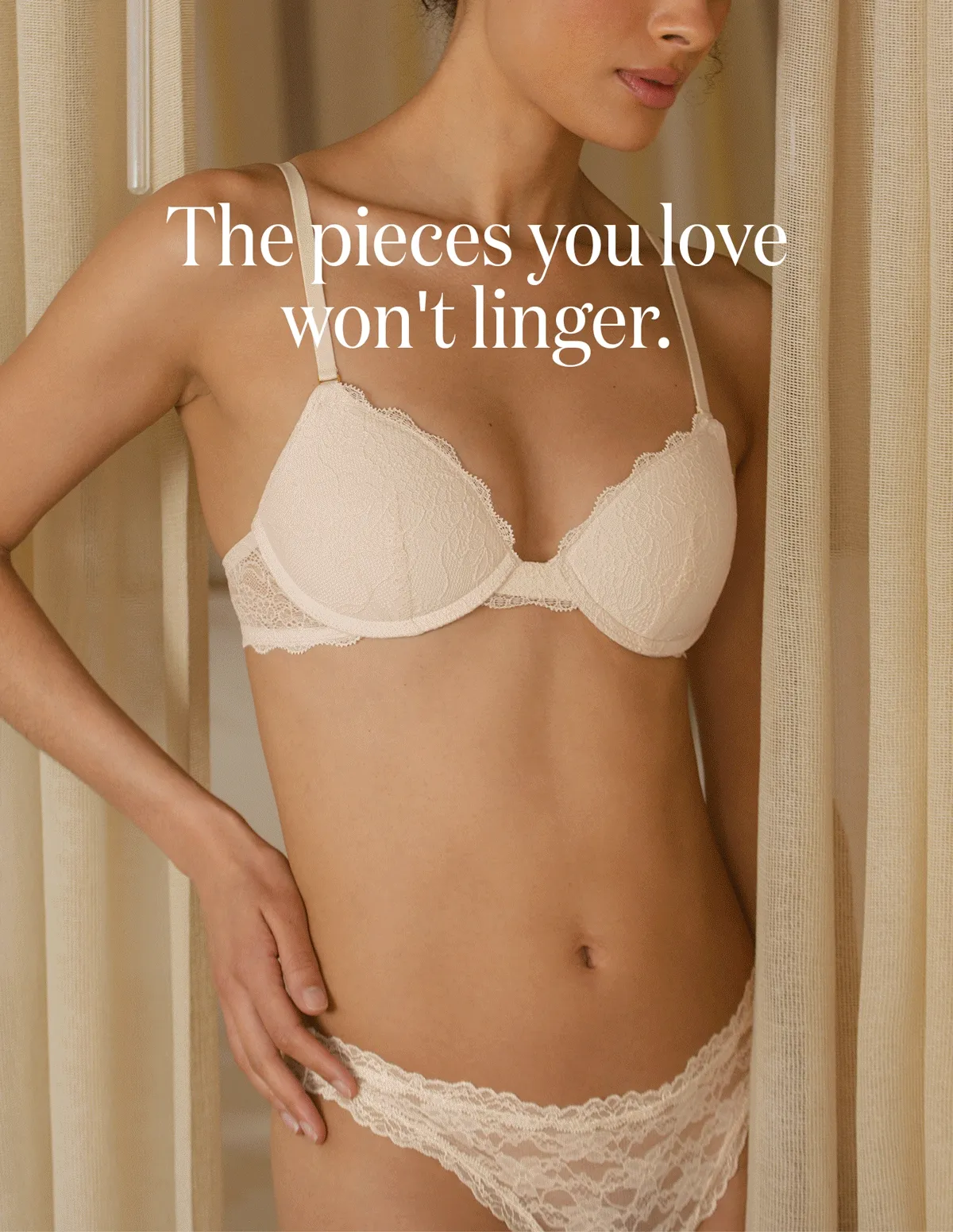 The pieces you love won't linger.