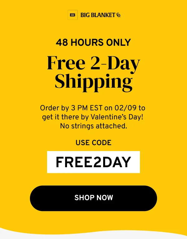 FREE 2-Day Shipping on all orders! 48 hours only. Use code: FREE2DAY