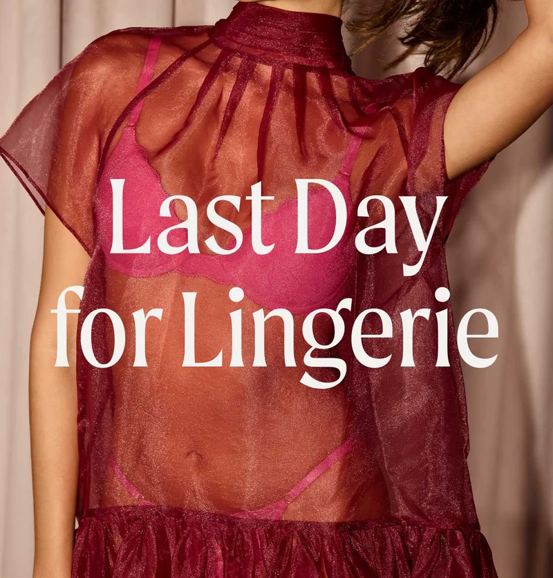 Last Day for Lingerie