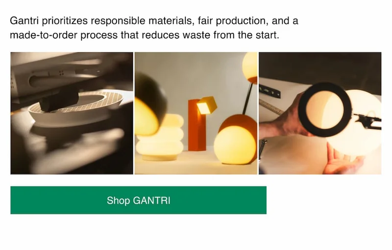 Gantri prioritizes responsible materials, fair production, and a made-to-order process that reduces waste from the start.