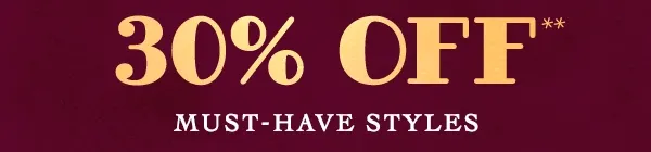 30% off must-have styles