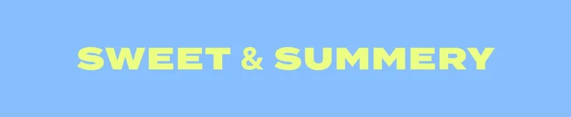 Sweet & Summery Sweet & Summery