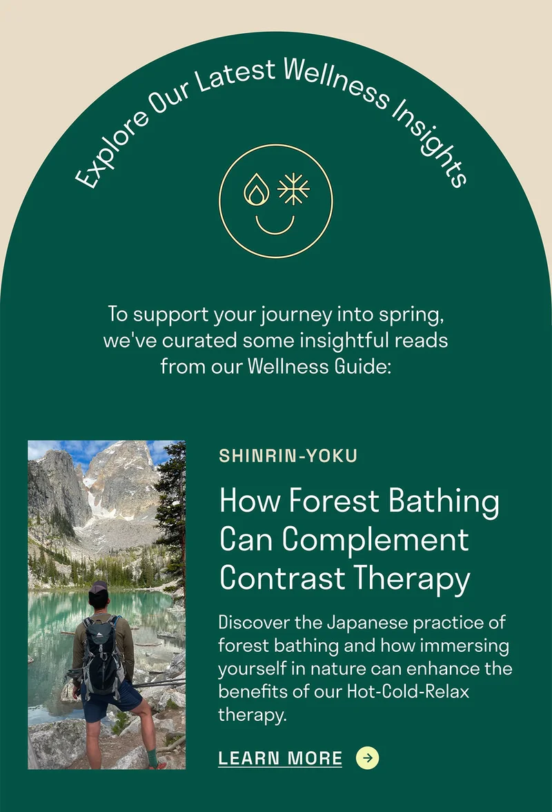 Discover the Japanese practice of forest bathing and how immersing yourself in nature can enhance the benefits of our Hot-Cold-Relax therapy.