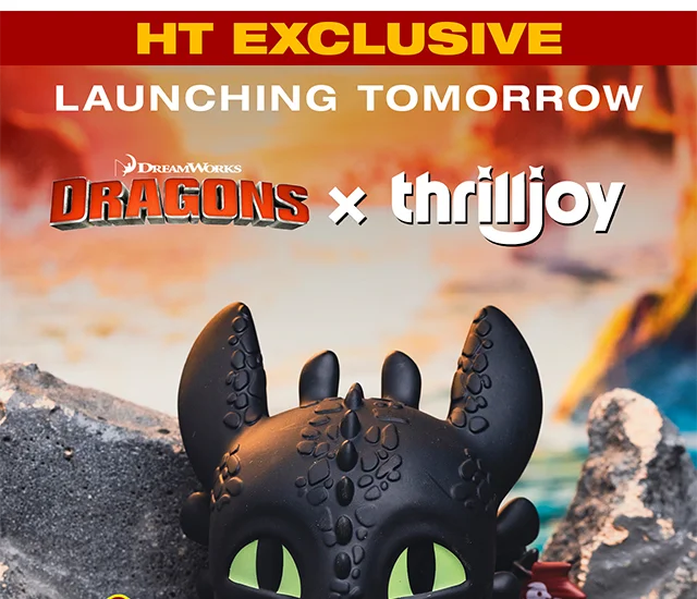 HT Exclusive Launching Tomorrow! Dreamworks Dragons and Thrilljoy. Dreamworks Dragons Toothless.