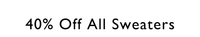 40% off all sweaters
