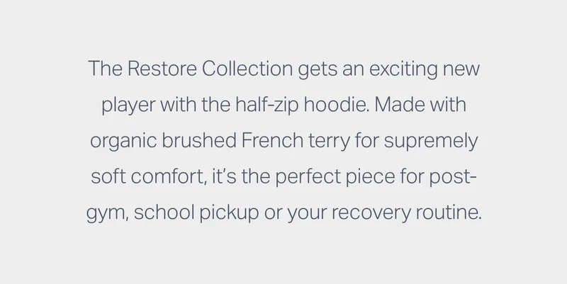 The Restore Collection gets an exciting new player with the half-zip hoodie.