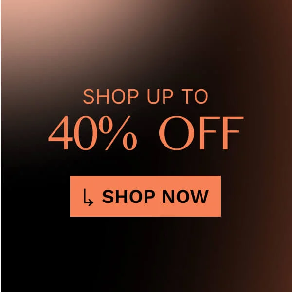 Shop up to 40% Off