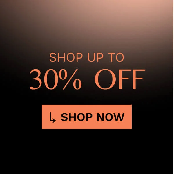 Shop up to 30% Off