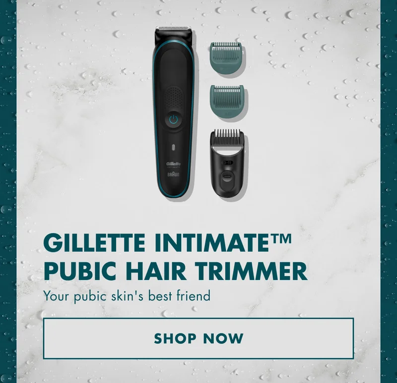 Gillette INTIMATE™ Pubic Hair Trimmer Your pubic skin's best friend.