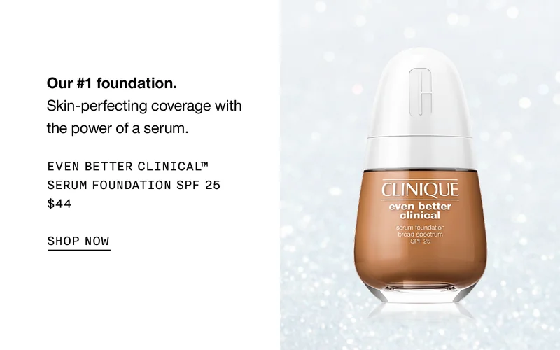Our #1 foundation. Skin-perfecting coverage with the power of a serum. EVEN BETTER CLINICAL TM SERUM FOUNDATION SPF 25 $44 SHOP NOW