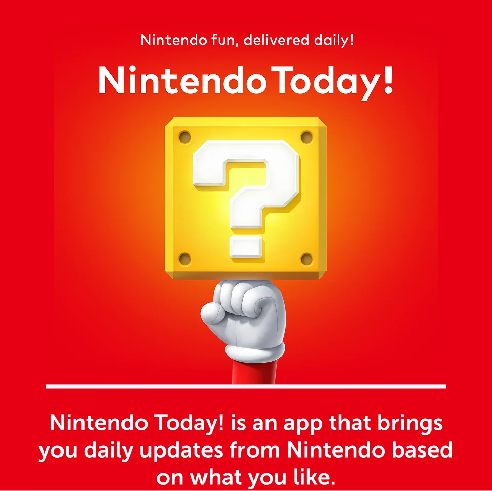 Nintendo fun, delivered daily! Nintendo Today! is an app that brings you daily updates from Nintendo based on what you like.