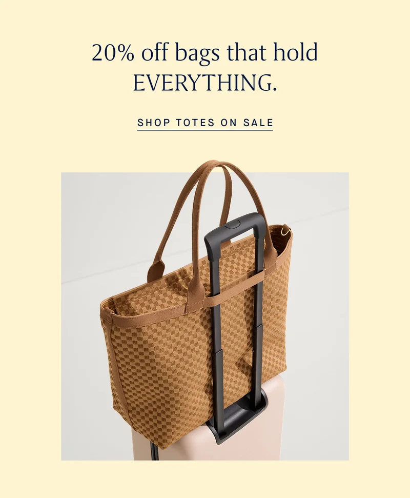 20% off bags that hold EVERYTHING. SHOP TOTES ON SALE