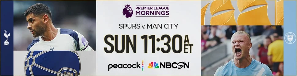 Spurs v. Man City. Sunday at 11:30a ET on Peacock and NBCSN