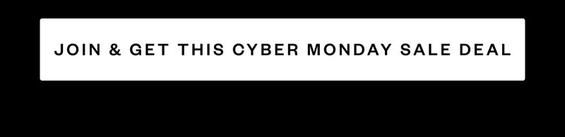JOIN & GET THIS CYBER MONDAY SALE DEAL