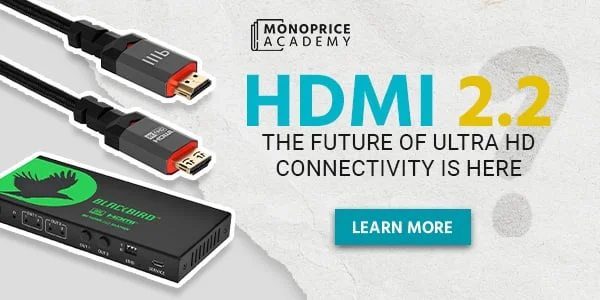 HDMI 2.2: The Future Of Ultra HD Connectivity Is Here. Learn More.