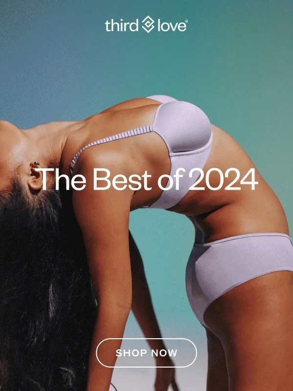 ThirdLove. The Best of 2024.