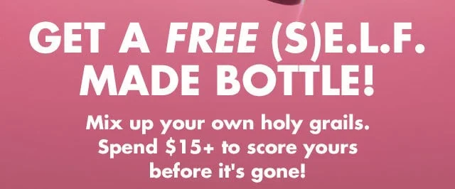 get a FREE (s)e.l.f. made bottle!