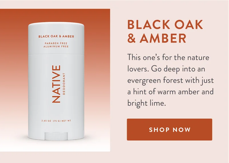 BLACK OAK & AMBER | This one’s for the nature lovers. Go deep into an evergreen forest with just a hint of warm amber and bright lime. | SHOP NOW