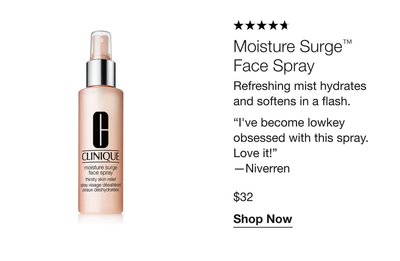 Moisture Surge™ Face Spray | Refreshing mist hydrates and softens in a flash. | “I've become lowkey obsessed with this spray. Love it!” —Niverren $32 Shop Now