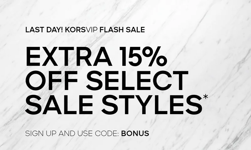 LAST DAY! KORSVIP FLASH SALE EXTRA 15% OFF SELECT SALE STYLES* SIGN UP AND USE CODE: discount code