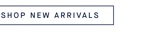 SHOP NEW ARRIVALS