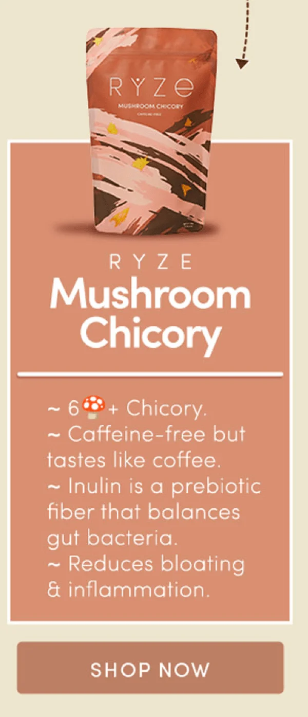 RYZE Mushroom Chicory. Shop Now.