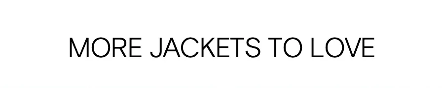 MORE JACKETS TO LOVE