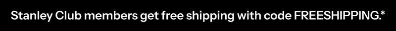 Stanley Club members get free shipping with code discount code.*