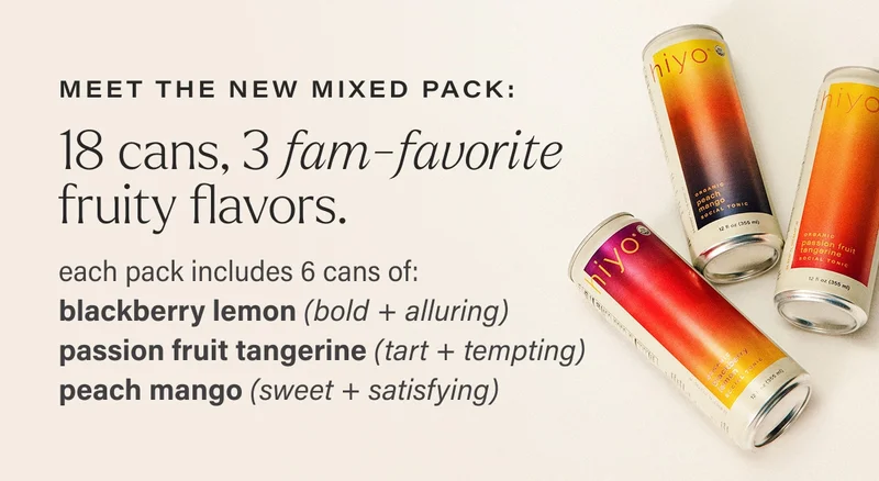 MEET THE NEW MIXED PACK: 18 cans, 3 fam-favorite  fruity flavors. each pack includes 6 cans of: blackberry lemon (bold + alluring) passion fruit tangerine (tart + tempting) peach mango (sweet + satisfying)