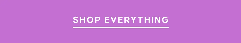 SHOP EVERYTHING