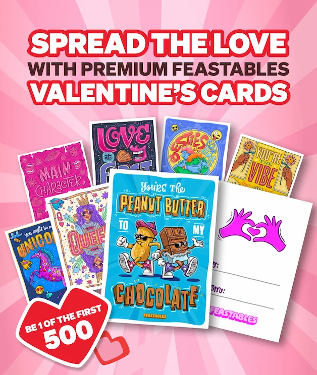 SPREAD THE LOVE WITH PREMIUM FEASTABLES VALENTINE’S CARDS!