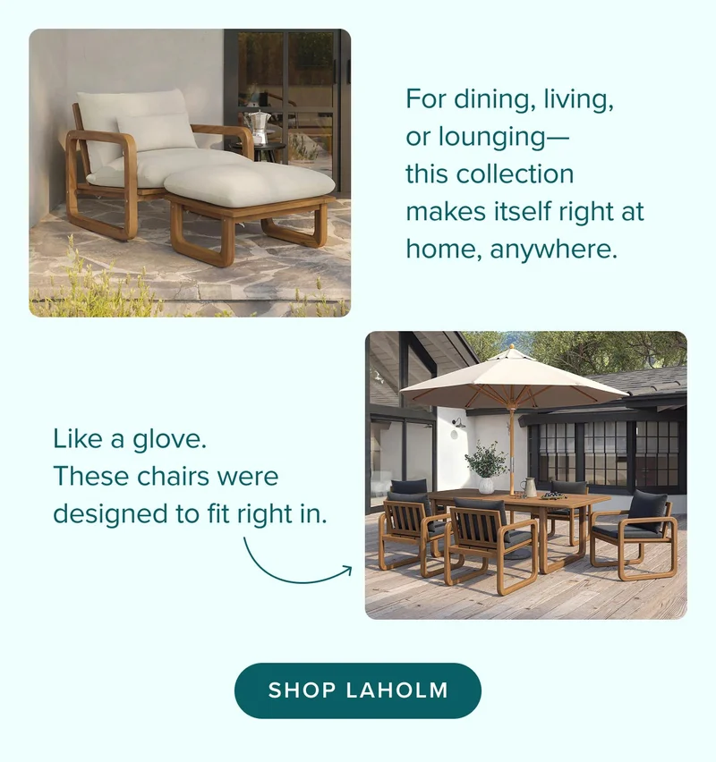 Shop Laholm: for dining, living, or lounging—this collection makes itself right at home, anywhere.
