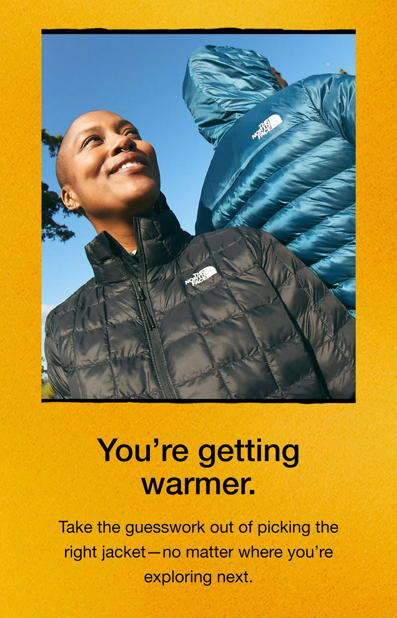 You're getting warmer. Take the guesswork out of picking the right jacket-no matter where you're exploring next.