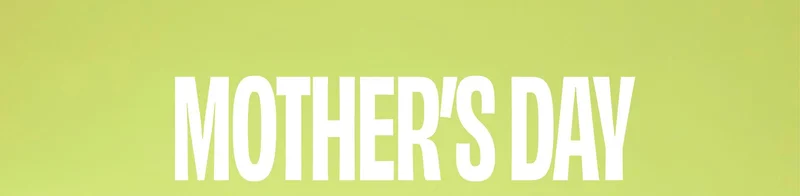 Shop Mother's Day Shop Mother's Day