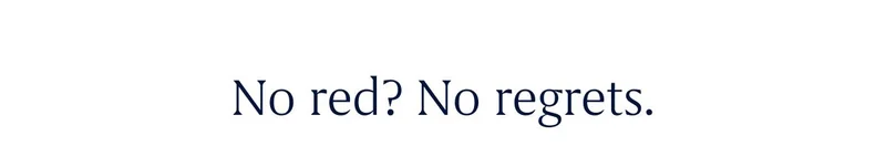 No red? No regrets.